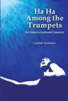 Ha Ha Among the Trumpets An Improvisational Journey B0C125TPDF Book Cover
