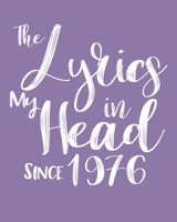 The Lyrics In My Head Since 1976  Notebook Birthday Gift: Blank Sheet Music Notebook / Journal Gift, 120 Pages, 5x8, Soft Cover, Matte Finish 1674298749 Book Cover