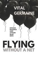 Flying Without A Net (Extended Edition): The true story of a boy who defies the odds and runs away with Cirque du Soleil 1537746588 Book Cover