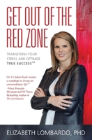 Get Out of the Red Zone: Transform Your Stress and Optimize True Success™ 1953445071 Book Cover