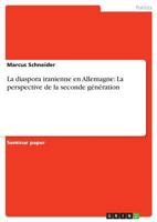 La diaspora iranienne en Allemagne: La perspective de la seconde g�n�ration 3668800316 Book Cover