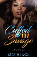 Cuffed To A Savage 4 (Loving a Savage) 1074828461 Book Cover