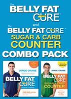 The Belly Fat Cure Combo Pack: Includes The Belly Fat Cure  The Belly Fat Cure Sugar  Carb Counter 1401931685 Book Cover