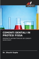 CEMENTI DENTALI IN PROTESI FISSA: PROPRIETÀ ANTIBATTERICHE DEI CEMENTI INVECCHIATI (Italian Edition) 6203144622 Book Cover