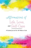 Affirmations of Life, Love, and Self-Care 1087925347 Book Cover