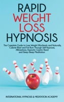 Rapid Weight Loss Hypnosis: The Complete Guide to Lose Weight Effortlessly, Calorie Blast and Fat Burn Through Self-Hypnosis, Affirmations, Hypnotic Gastric Band and Deep-Sleep Meditation 1801576203 Book Cover