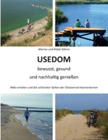 Usedom bewusst, gesund und nachhaltig genießen: Aktiv erholen und die schönsten Seiten der Ostseeinsel kennenlernen 3749468648 Book Cover