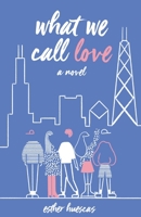What We Call Love 1636765491 Book Cover