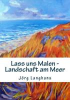 Lass uns Malen - Landschaft am Meer 1530411831 Book Cover