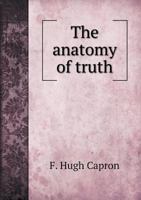 The Anatomy of Truth 1172381607 Book Cover