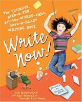 Write Now!: The Ultimate, Grab-a-Pen, Get-the-Words-Right, Have-a-Blast Writing Book 1579906214 Book Cover