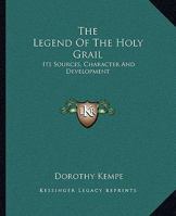 The Legend of the Holy Grail Its Sources, Character and Development B0BNM1MLLG Book Cover