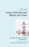 Tonto, Rotwein und Mäuse auf Toast: Ein Kater plaudert aus dem Nähkästchen 374940612X Book Cover