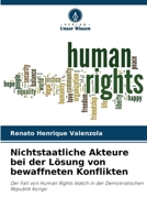 Nichtstaatliche Akteure bei der Lösung von bewaffneten Konflikten: Der Fall von Human Rights Watch in der Demokratischen Republik Kongo (German Edition) 620874850X Book Cover