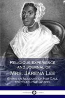 Religious Experience and Journal of Mrs. Jarena Lee 0469032820 Book Cover