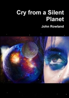 Cry from a Silent Planet 1105953416 Book Cover