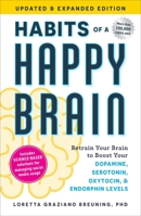 Habits of a Happy Brain, Updated & Expanded Edition: Retrain Your Brain to Boost Your Dopamine, Serotonin, Oxytocin, & Endorphin Levels 1507226772 Book Cover