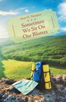 Sometimes We Sit on Our Blisters 1628382856 Book Cover