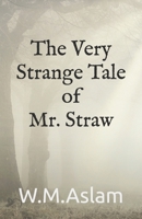 The Very Strange Tale of Mr Straw 1500365866 Book Cover