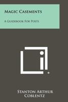 Magic Casements: A Guidebook for Poets 1258287145 Book Cover