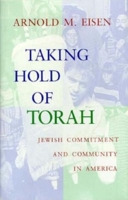 Taking Hold of Torah: Jewish Commitment and Community in America (The Helen and Martin Schwartz Lectures in Jewish Studies)