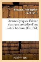 Oeuvres lyriques. Édition classique précédée d'une notice littéraire 2329009704 Book Cover