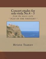 Concert Etudes for Solo Viola No.4 - 5: From the Music Cycle " Play of the Thought " 1540599892 Book Cover