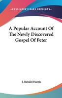 A Popular Account Of The Newly Discovered Gospel Of Peter 1428631631 Book Cover