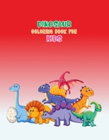 Dinosaur Coloring Book For Kids: Great Gift For Boys & Girls 1673707734 Book Cover