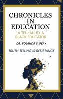 Chronicles in Education: A Tell-All by A Black Educator 1972708430 Book Cover