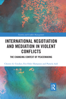 International Negotiation and Mediation in Violent Conflict: The Changing Context of Peacemaking 0367667096 Book Cover