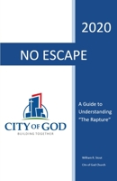 No Escape : A Guide to Understanding the Rapture 1953041000 Book Cover