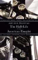 The Half-Life of an American Essayist 1567923283 Book Cover