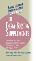 User's Guide to Energy-Boosting Supplements: Discover the Best Supplements for Safely Enhancing Your Energy Levels 168162852X Book Cover