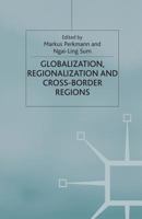Globalization, Regionalization and Cross-Border Regions 1349423971 Book Cover