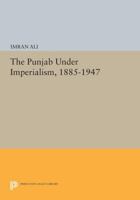 The Punjab Under Imperialism, 1885-1947 0691602352 Book Cover