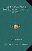 Ius Ex Scripto E Ius Ex Non Scripto (1905) 1160124884 Book Cover