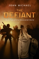 The Defiant: Book Two of The Discovered World 1716909333 Book Cover
