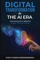 Digital Transformation in the AI Era: Harnessing AI to Redefine Digital Transformation 1764492706 Book Cover