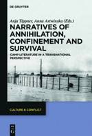 Narratives of Annihilation, Confinement, and Survival: Camp Literature in a Transnational Perspective 3110764563 Book Cover