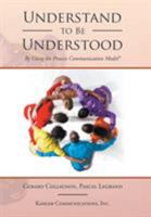 Understand to Be Understood: By Using the Process Communication Model 1524532061 Book Cover