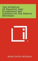 The Interplay of Realistic and Flamboyant Art Elements in the French Mysteries 1258289296 Book Cover
