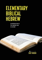 Elementary Biblical Hebrew: An Introduction to the Language and Its History 1631892118 Book Cover