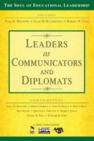 Leaders as Communicators and Diplomats (The Soul of Educational Leadership Series) 1412949440 Book Cover