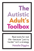 The Autistic Adult's Toolbox: Real Tools for Real Life-Because Just Try Harder Isn't a Strategy B0FCG5SRG6 Book Cover