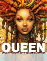 Queen Coloring Book 2: 60 Beautiful Women: Adult/Teens Coloring Book - Beautiful Women Of African Heritage For You To Colour And Paint B0CS3BF134 Book Cover