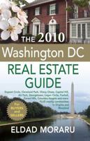 The 2010 Washington DC Real Estate Guide: Dupont Circle, Cleveland Park, Chevy Chase, Capitol Hill, AU Park, Georgetown, Foggy Bottom, Adams Morgan, Columbia Heights and More 0982643306 Book Cover