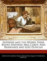 Authors and the Works Their Books Inspired: Meg Cabot, Ann Brashares and Lois Duncan 124160875X Book Cover