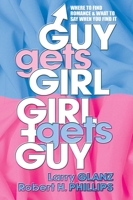 Guy Gets Girl, Girl Gets Guy: Where to Find Romance and What to Say When You Find It 0757001262 Book Cover