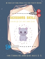Scissors Skill Color & Cut out and Glue: A Fun Cutting Practice Activity Book for Toddlers and Kids ages 3-5 , Scissor Practice for Preschool, Fun ... Hand-Eye Coordination Let's Cut Paper! B08RJ8GGGK Book Cover